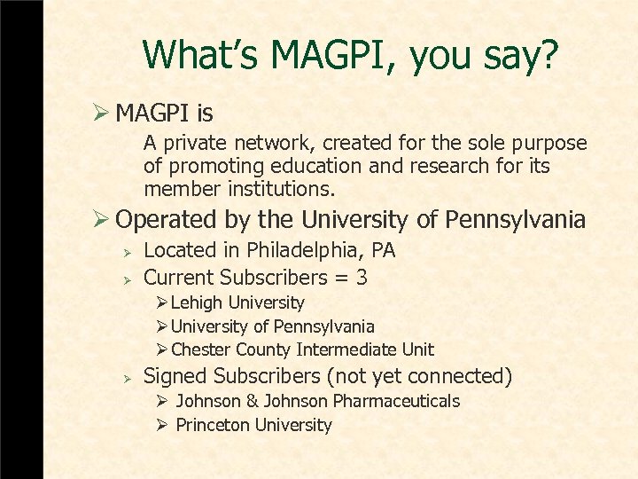 What’s MAGPI, you say? Ø MAGPI is A private network, created for the sole