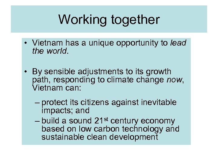 Working together • Vietnam has a unique opportunity to lead the world. • By