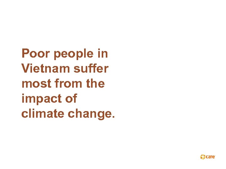 Poor people in Vietnam suffer most from the impact of climate change. 