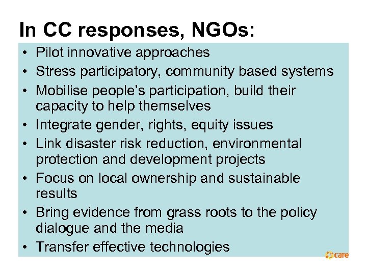 In CC responses, NGOs: • Pilot innovative approaches • Stress participatory, community based systems