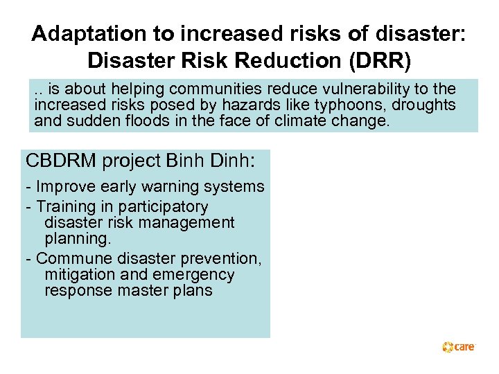 Adaptation to increased risks of disaster: Disaster Risk Reduction (DRR). . is about helping