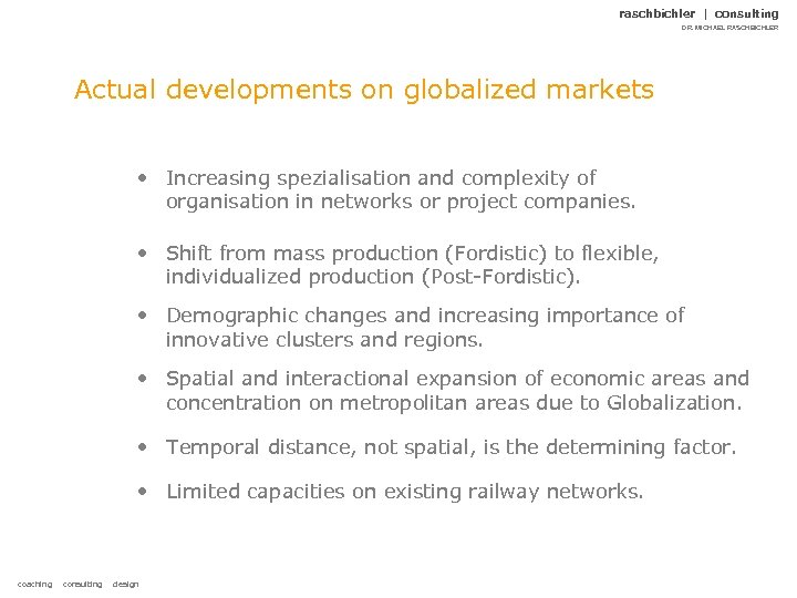 raschbichler | consulting DR. MICHAEL RASCHBICHLER Actual developments on globalized markets • Increasing spezialisation