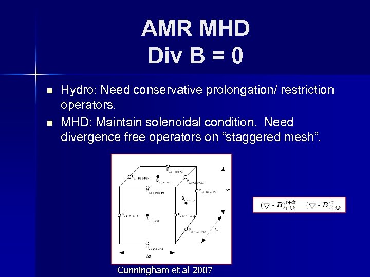 AMR MHD Div B = 0 n n Hydro: Need conservative prolongation/ restriction operators.