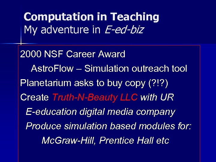 Computation in Teaching My adventure in E-ed-biz 2000 NSF Career Award Astro. Flow –