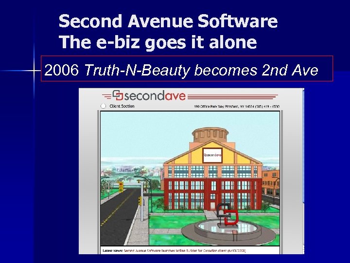 Second Avenue Software The e-biz goes it alone 2006 Truth-N-Beauty becomes 2 nd Ave