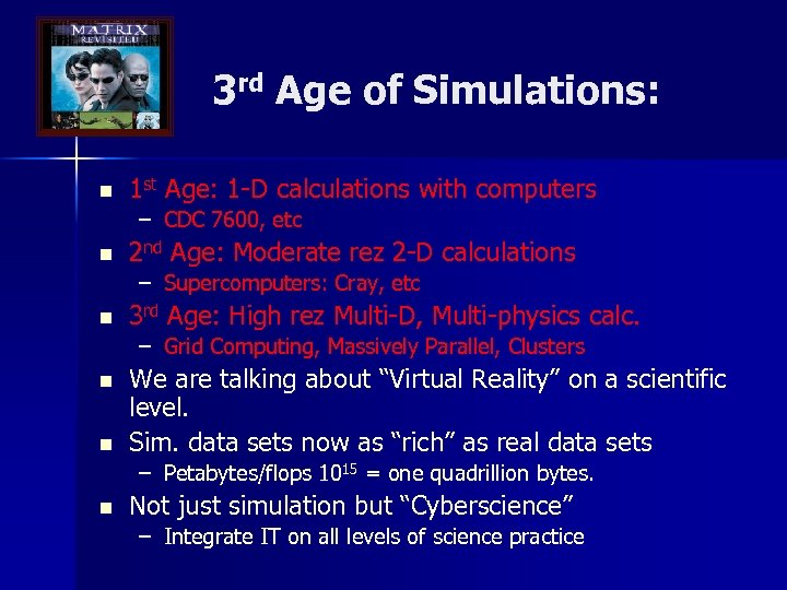 3 rd Age of Simulations: n 1 st Age: 1 -D calculations with computers