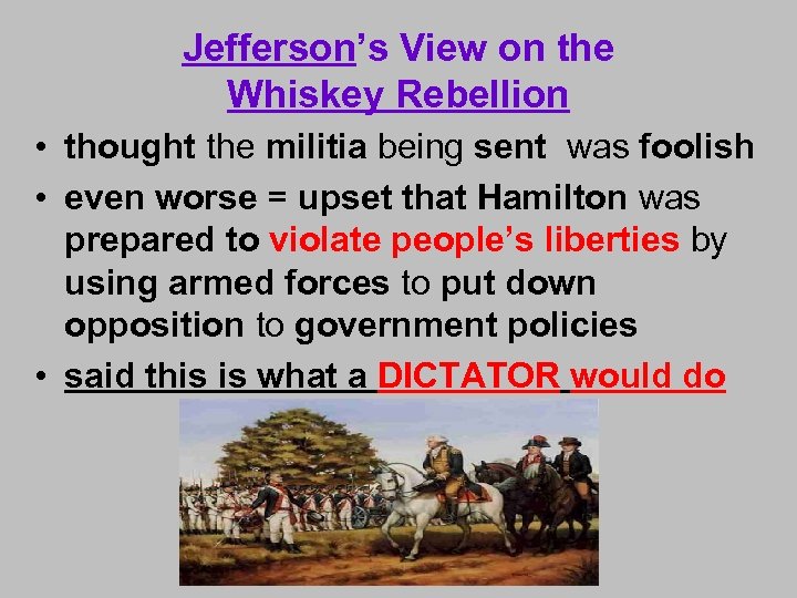 Jefferson’s View on the Whiskey Rebellion • thought the militia being sent was foolish