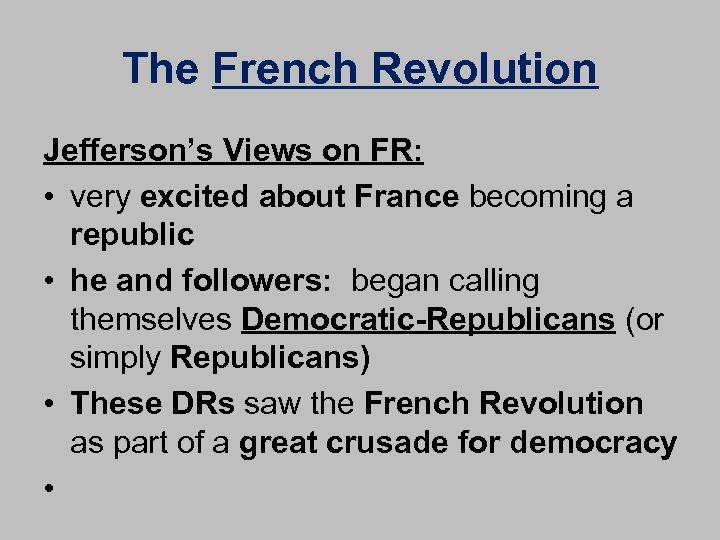 The French Revolution Jefferson’s Views on FR: • very excited about France becoming a