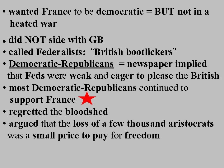  • wanted France to be democratic = BUT not in a heated war