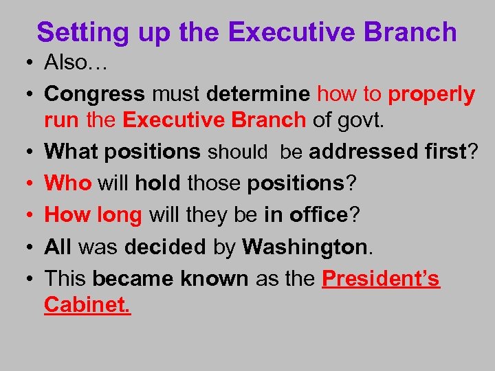 Setting up the Executive Branch • Also… • Congress must determine how to properly