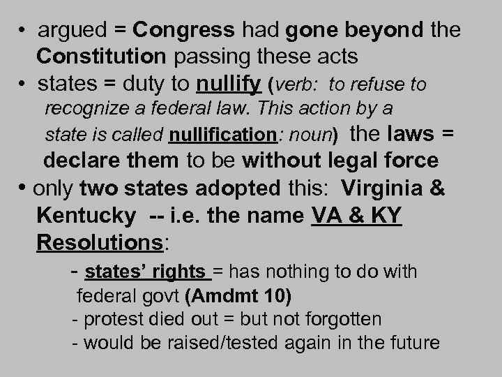  • argued = Congress had gone beyond the Constitution passing these acts •