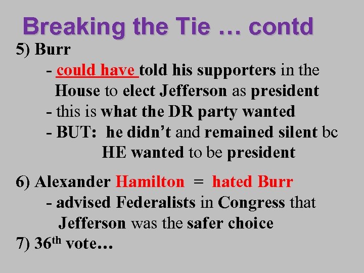 Breaking the Tie … contd 5) Burr - could have told his supporters in