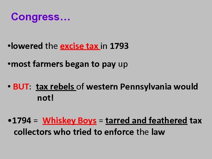 Congress… • lowered the excise tax in 1793 • most farmers began to pay