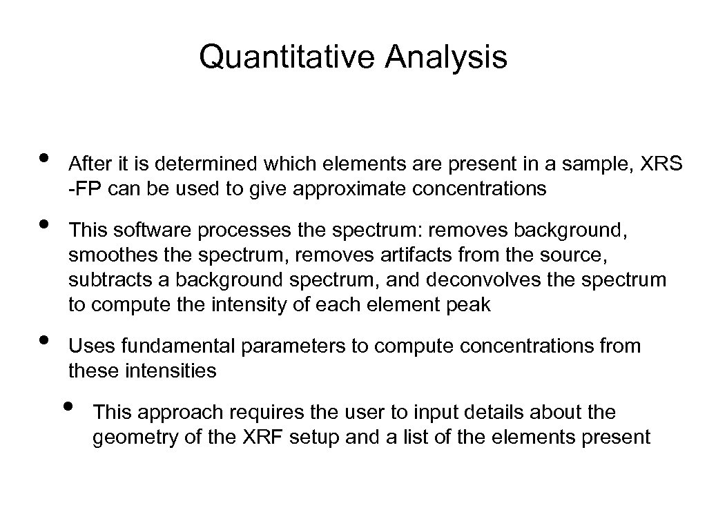 Quantitative Analysis • • • After it is determined which elements are present in