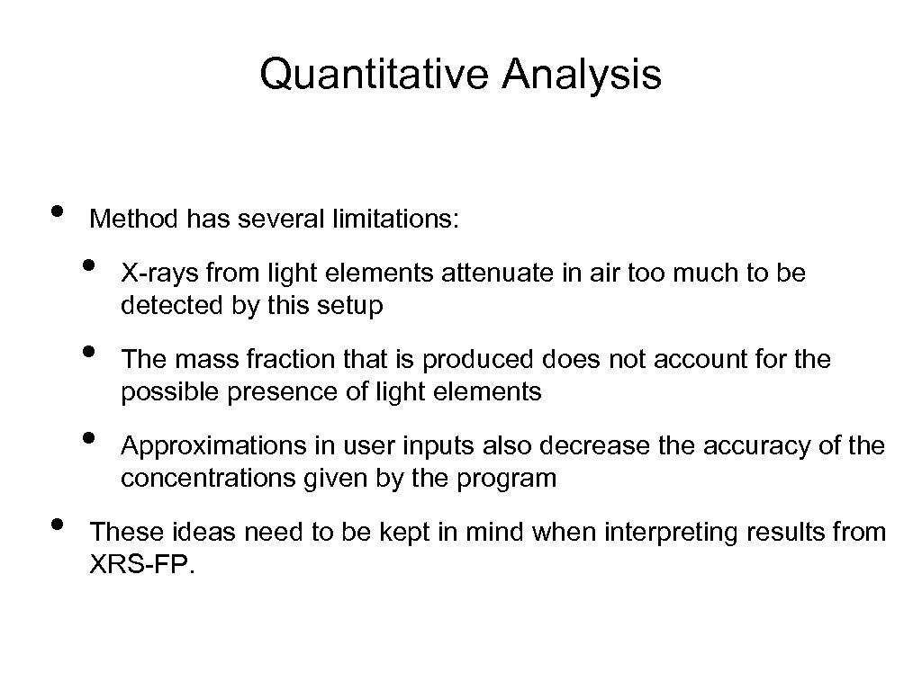 Quantitative Analysis • Method has several limitations: • • X-rays from light elements attenuate
