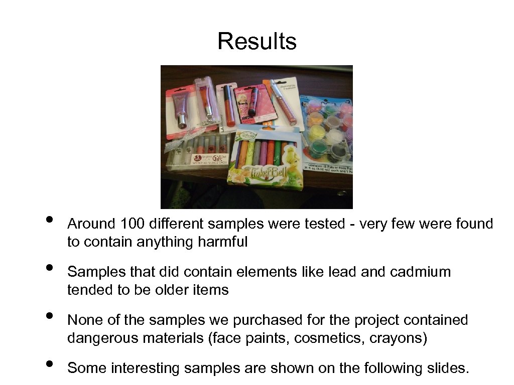 Results • • Around 100 different samples were tested - very few were found