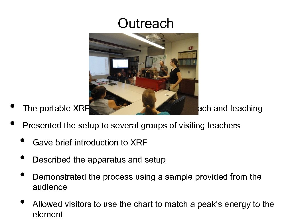 Outreach • • The portable XRF cart’s main purpose is outreach and teaching Presented