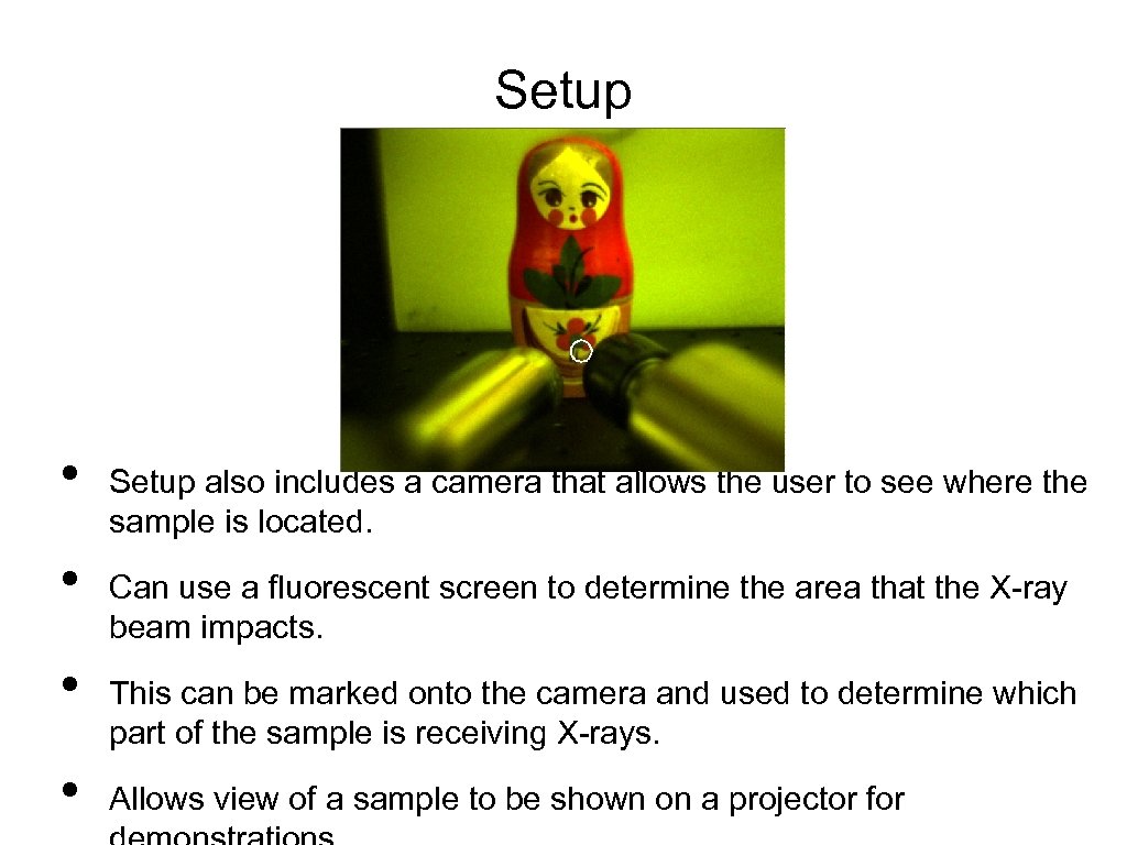 Setup • • Setup also includes a camera that allows the user to see