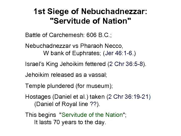 1 st Siege of Nebuchadnezzar: "Servitude of Nation" Battle of Carchemesh: 606 B. C.