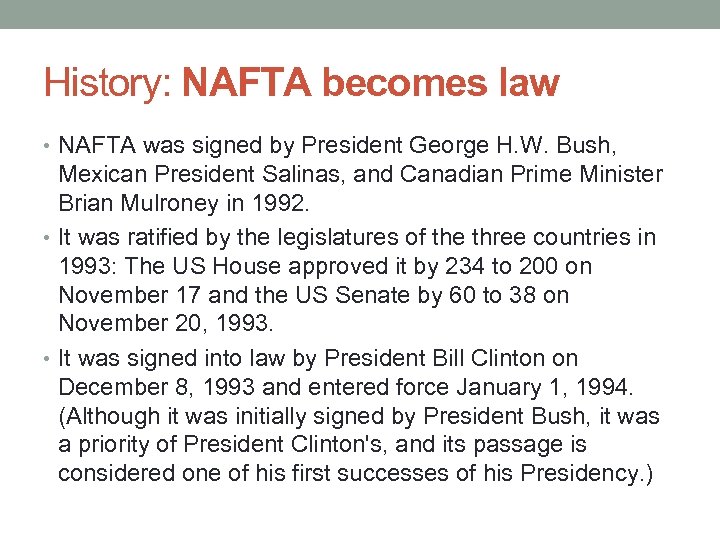 History: NAFTA becomes law • NAFTA was signed by President George H. W. Bush,