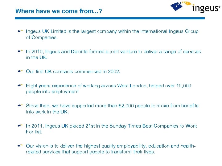 Where have we come from. . . ? Ingeus UK Limited is the largest