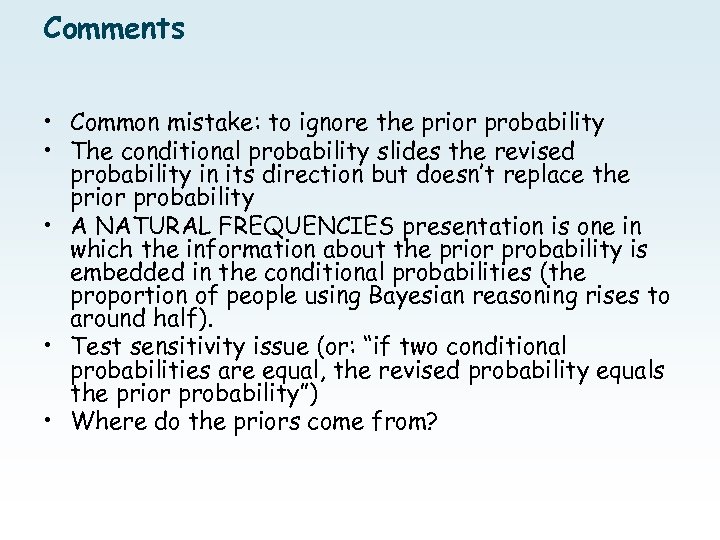 Comments • Common mistake: to ignore the prior probability • The conditional probability slides