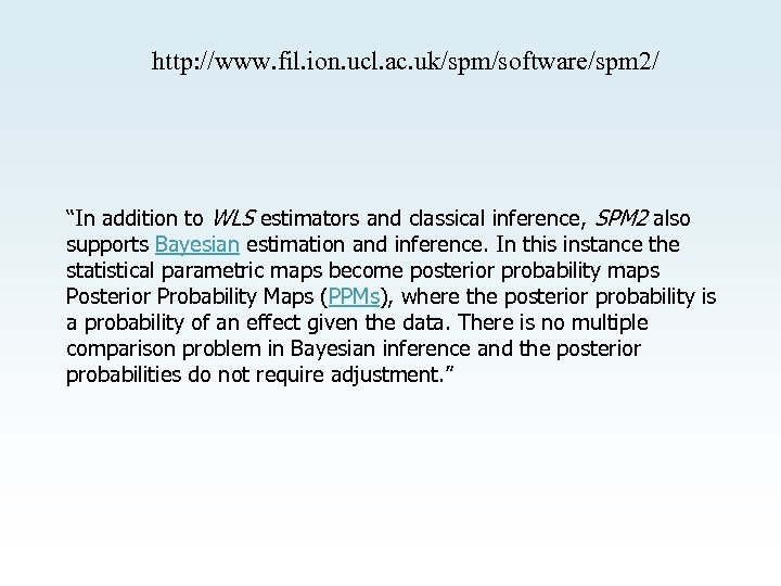 http: //www. fil. ion. ucl. ac. uk/spm/software/spm 2/ “In addition to WLS estimators and