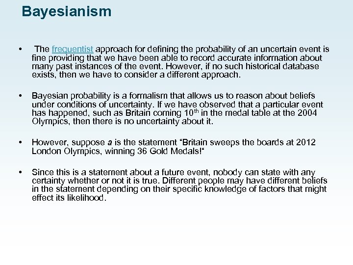 Bayesianism • The frequentist approach for defining the probability of an uncertain event is