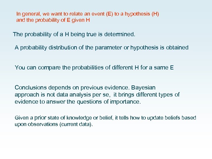 In general, we want to relate an event (E) to a hypothesis (H) and