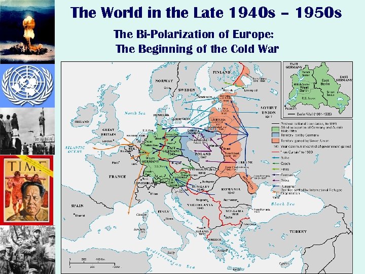 The World in the Late 1940 s – 1950 s The Bi-Polarization of Europe: