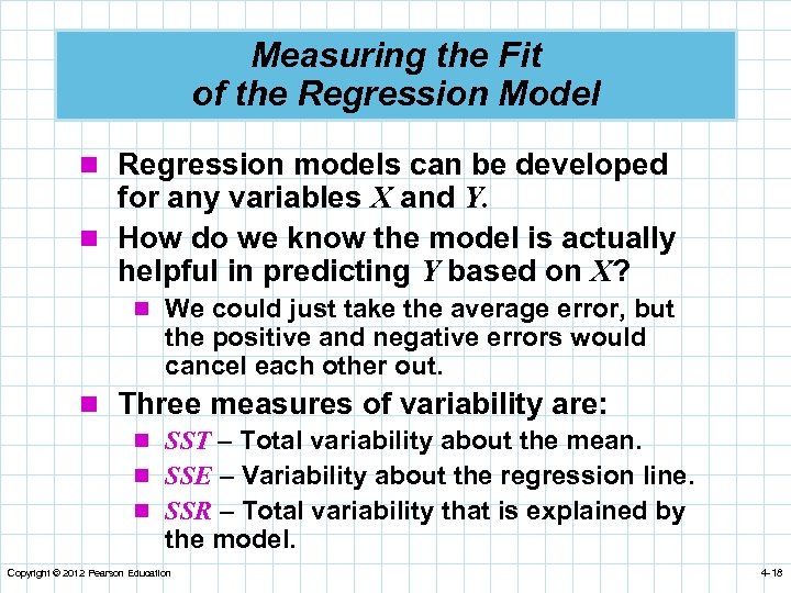 Measuring the Fit of the Regression Model n Regression models can be developed for