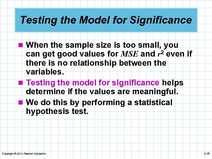 Testing the Model for Significance n When the sample size is too small, you