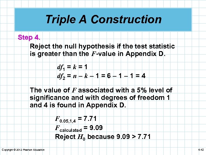 Triple A Construction Step 4. Reject the null hypothesis if the test statistic is