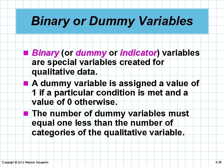 Binary or Dummy Variables n Binary (or dummy or indicator) variables indicator are special