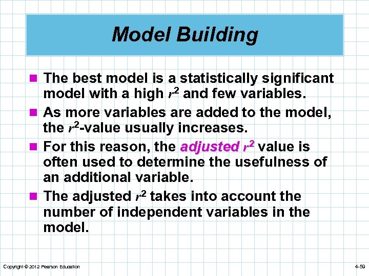 Model Building n The best model is a statistically significant model with a high