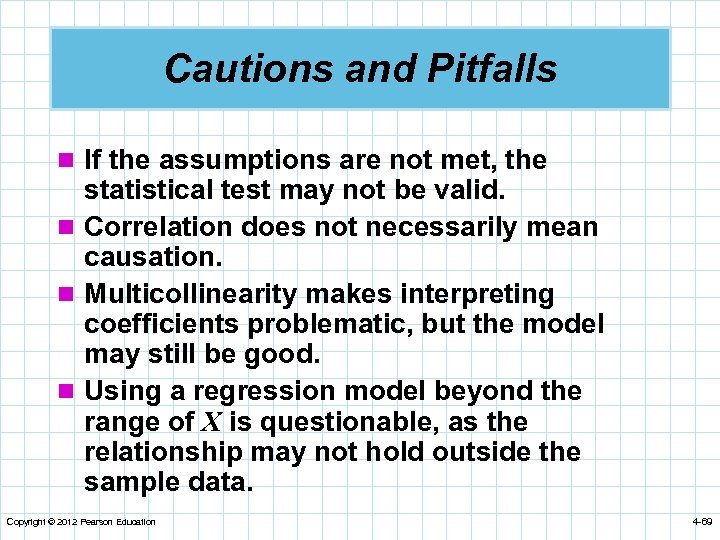 Cautions and Pitfalls n If the assumptions are not met, the statistical test may