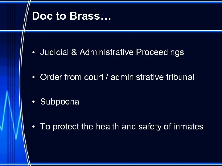 Doc to Brass… • Judicial & Administrative Proceedings • Order from court / administrative