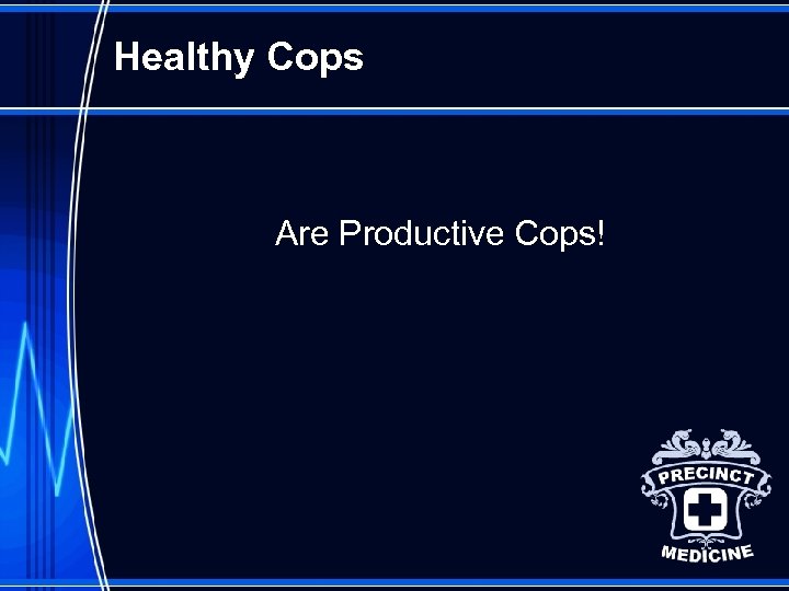 Healthy Cops Are Productive Cops! 