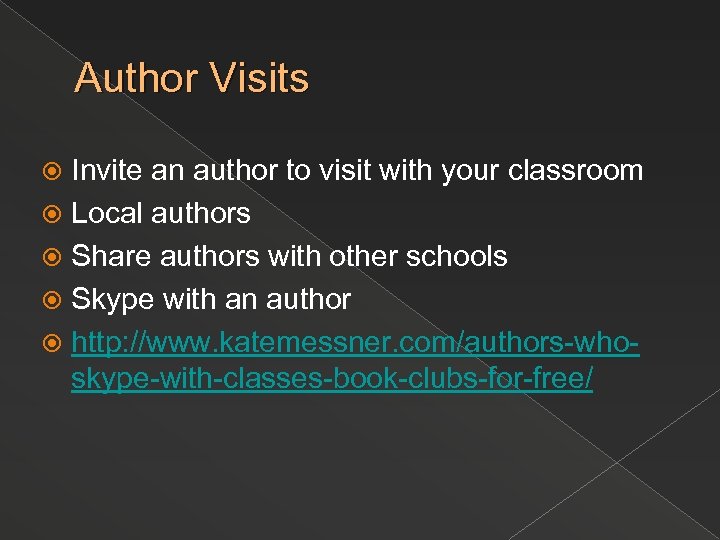 Author Visits Invite an author to visit with your classroom Local authors Share authors