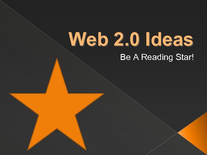Web 2. 0 Ideas Be A Reading Star! 