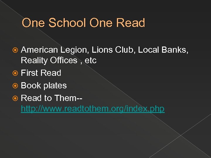 One School One Read American Legion, Lions Club, Local Banks, Reality Offices , etc