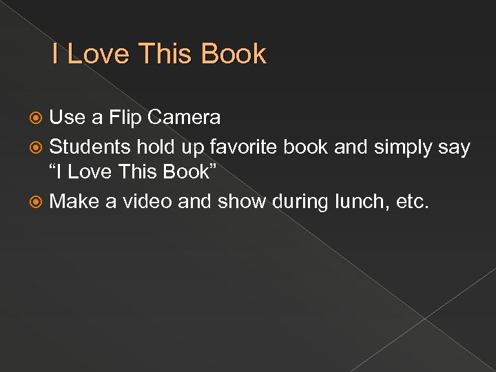 I Love This Book Use a Flip Camera Students hold up favorite book and