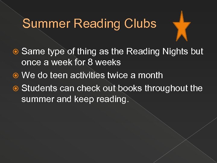 Summer Reading Clubs Same type of thing as the Reading Nights but once a