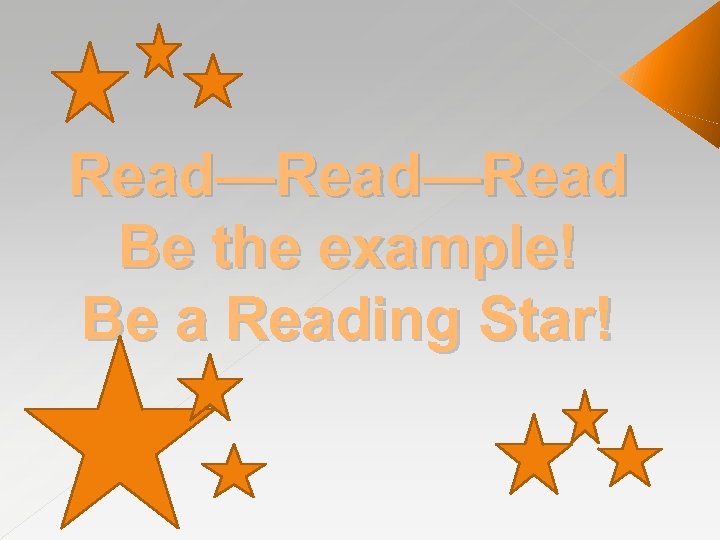 Read—Read Be the example! Be a Reading Star! 
