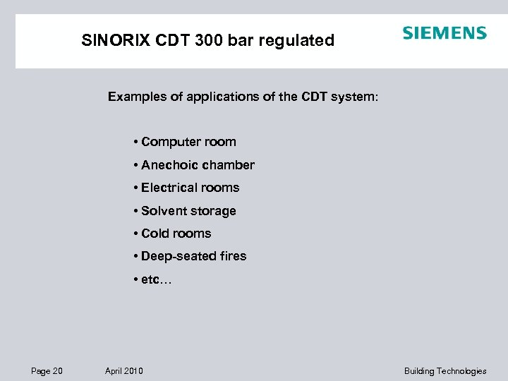 SINORIX CDT 300 bar regulated Examples of applications of the CDT system: • Computer