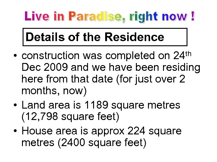 Details of the Residence • construction was completed on 24 th Dec 2009 and