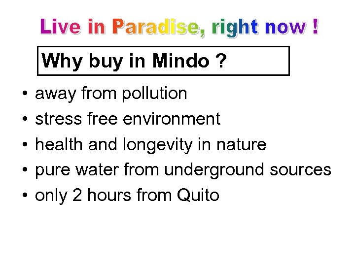 Why buy in Mindo ? • • • away from pollution stress free environment