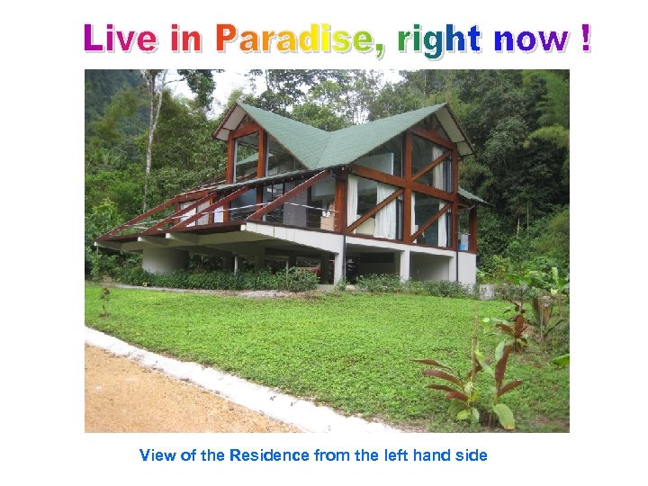 View of the Residence from the left hand side 