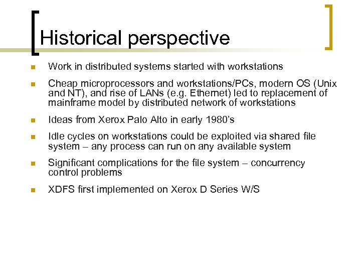 Historical perspective n Work in distributed systems started with workstations n Cheap microprocessors and