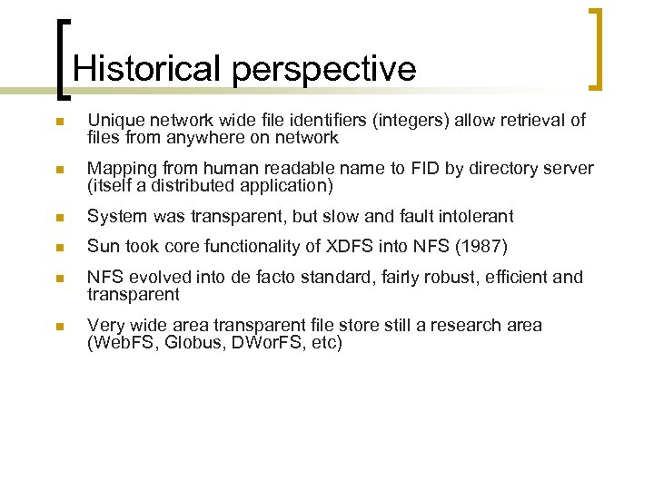 Historical perspective n Unique network wide ﬁle identiﬁers (integers) allow retrieval of ﬁles from